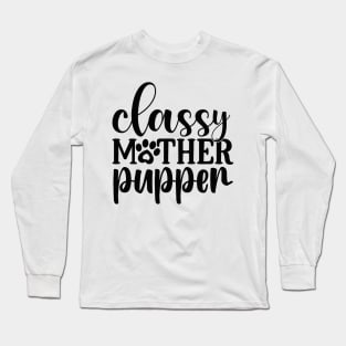 Classy Mother PUPPER Long Sleeve T-Shirt